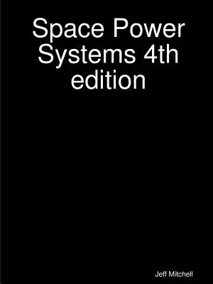 Systèmes d'alimentation spatiale 4e édition - Space Power Systems 4th edition