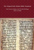 La traduction originale de la Sainte Bible en Peshitta (Les anciens prophètes et les écrits sacrés) de Josué à Esther - The Original Holy Peshitta Bible Translated (The Former Prophets and The Holy Writings) Joshua to Esther