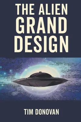 Le grand dessein des extraterrestres - The Alien Grand Design