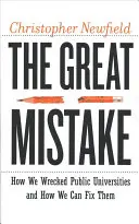 La grande erreur : comment nous avons détruit les universités publiques et comment nous pouvons les réparer - The Great Mistake: How We Wrecked Public Universities and How We Can Fix Them