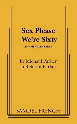 Sex Please We're Sixty (Le sexe s'il vous plaît, nous avons soixante ans) - Sex Please We're Sixty