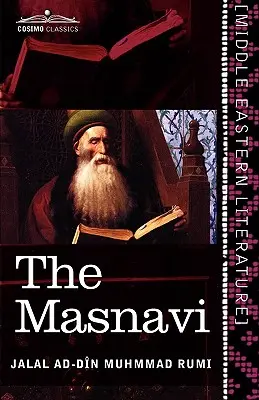 Le Masnavi : les couplets spirituels de Maulana Jalalu'd-Din Muhammad Rumi - The Masnavi: The Spiritual Couplets of Maulana Jalalu'd-Din Muhammad Rumi