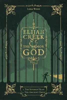 Elijah Creek et l'armure de Dieu Vol. I : I. la tête coupée, II. l'ancien présage - Elijah Creek & the Armor of God Vol. I: I. the Severed Head, II. the Ancient Omen