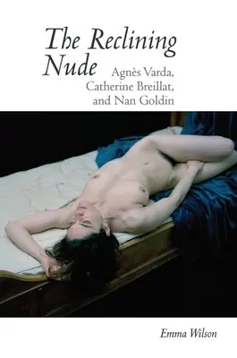 Le nu couché : Agnes Varda, Catherine Breillat et Nan Goldin - The Reclining Nude: Agnes Varda, Catherine Breillat, and Nan Goldin