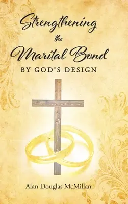 Renforcer le lien conjugal selon le dessein de Dieu - Strengthening the Marital Bond by God's Design