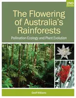 La floraison des forêts tropicales australiennes : Écologie de la pollinisation et évolution des plantes - The Flowering of Australia's Rainforests: Pollination Ecology and Plant Evolution