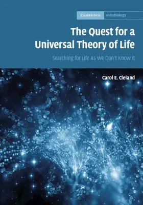 La quête d'une théorie universelle de la vie : A la recherche de la vie telle que nous ne la connaissons pas - The Quest for a Universal Theory of Life: Searching for Life as We Don't Know It