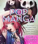 Pop Manga : Dessinez les personnages, les animaux, les mascottes et bien d'autres choses encore. - Pop Manga: Draw the Coolest, Cutest Characters, Animals, Mascots, and More