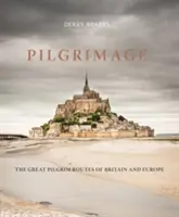 Pèlerinage : Les grands chemins de pèlerinage de Grande-Bretagne et d'Europe - Pilgrimage: The Great Pilgrim Routes of Britain and Europe