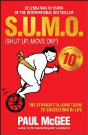 S.U.M.O (Shut Up, Move On) : Le guide du franc-parler pour réussir dans la vie - S.U.M.O (Shut Up, Move On): The Straight-Talking Guide to Succeeding in Life