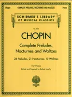 Complete Preludes, Nocturnes & Waltzes : Schirmer Library of Classics Volume 2056 - Complete Preludes, Nocturnes & Waltzes: Schirmer Library of Classics Volume 2056