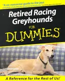 Les lévriers de course à la retraite pour les nuls - Retired Racing Greyhounds for Dummies