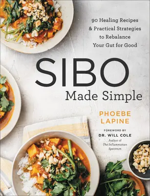 Sibo Made Simple : 90 recettes de guérison et stratégies pratiques pour rééquilibrer votre intestin pour de bon - Sibo Made Simple: 90 Healing Recipes and Practical Strategies to Rebalance Your Gut for Good