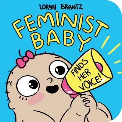 Bébé Féministe trouve sa voix ! - Feminist Baby Finds Her Voice!