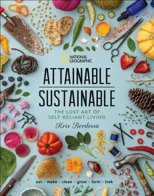 Attainable Sustainable : L'art perdu de la vie autonome - Attainable Sustainable: The Lost Art of Self-Reliant Living