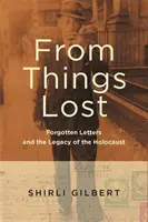 Des choses perdues : Les lettres oubliées et l'héritage de l'Holocauste - From Things Lost: Forgotten Letters and the Legacy of the Holocaust