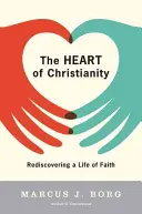 Le cœur du christianisme : Redécouvrir une vie de foi - The Heart of Christianity: Rediscovering a Life of Faith