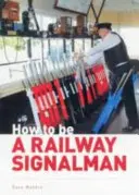 Comment devenir un aiguilleur du rail - How to be a Railway Signalman