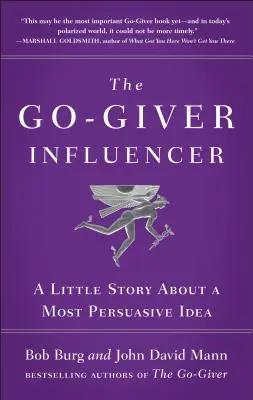 L'influenceur Go-Giver : Une petite histoire sur une idée très convaincante (Go-Giver, Book 3) - The Go-Giver Influencer: A Little Story about a Most Persuasive Idea (Go-Giver, Book 3)