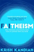Faitheism - Pourquoi les chrétiens et les athées ont plus en commun que vous ne le pensez - Faitheism - Why Christians and Atheists have more in common than you think