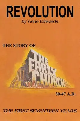 Révolution : L'histoire de l'Église primitive - Les dix-sept premières années - Revolution: The Story of the Early Church - The First Seventeen Years