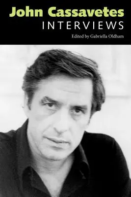 John Cassavetes : Interviews - John Cassavetes: Interviews