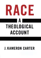 La race : un récit théologique - Race: A Theological Account