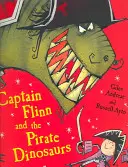 Capitaine Flinn et les dinosaures pirates - Captain Flinn and the Pirate Dinosaurs