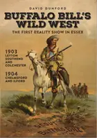 Buffalo Bill's Wild West - La première émission de téléréalité dans l'Essex - Buffalo Bill's Wild West - The First Reality Show in Essex