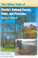 Les sentiers de randonnée des forêts nationales, des parcs et des réserves de Floride - The Hiking Trails of Florida's National Forests, Parks, and Preserves