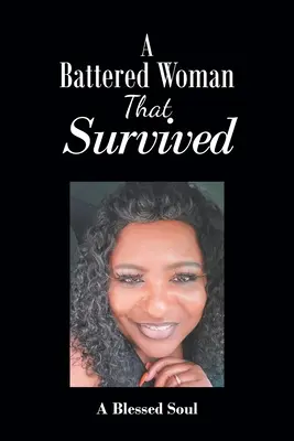 Une femme battue qui a survécu - A Battered Woman That Survived