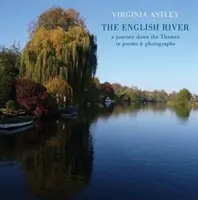 La rivière anglaise : Un voyage le long de la Tamise en poèmes et en photographies - The English River: A Journey Down the Thames in Poems & Photographs