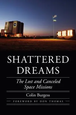 Rêves brisés : Les missions spatiales perdues et annulées - Shattered Dreams: The Lost and Canceled Space Missions