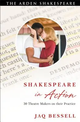 Shakespeare en action : 30 créateurs de théâtre parlent de leur pratique - Shakespeare in Action: 30 Theatre Makers on Their Practice