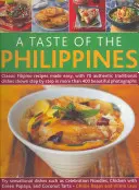 Le goût des Philippines : Classic Filipino Recipes Made Easy, with 70 Authentic Traditional Dishes Shown by Step in More Than 400 Beautiful - A Taste of the Philippines: Classic Filipino Recipes Made Easy, with 70 Authentic Traditional Dishes Shown Step by Step in More Than 400 Beautiful