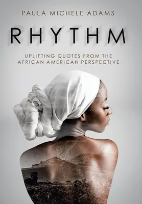 Rythme : Citations édifiantes du point de vue afro-américain - Rhythm: Uplifting Quotes from the African American Perspective