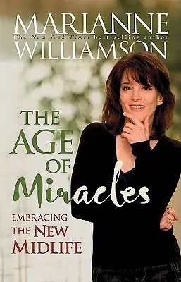 L'âge des miracles : Embrasser le nouveau milieu de vie - Age of Miracles: Embracing the New Midlife