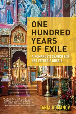 Cent ans d'exil : La recherche de la Russie de son père par une Romanov - One Hundred Years of Exile: A Romanov's Search for Her Father's Russia