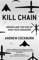 Kill Chain - Les drones et la montée en puissance des assassins de haute technologie - Kill Chain - Drones and the Rise of High-Tech Assassins