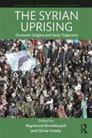 Le soulèvement syrien : Origines nationales et trajectoire initiale - The Syrian Uprising: Domestic Origins and Early Trajectory