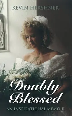 Doubly Blessed : Un mémoire inspirant - Doubly Blessed: An Inspirational Memoir