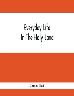 La vie quotidienne en Terre Sainte - Everyday Life In The Holy Land