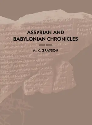 Chroniques assyriennes et babyloniennes - Assyrian and Babylonian Chronicles