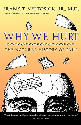 Pourquoi nous avons mal : l'histoire naturelle de la douleur - Why We Hurt: The Natural History of Pain