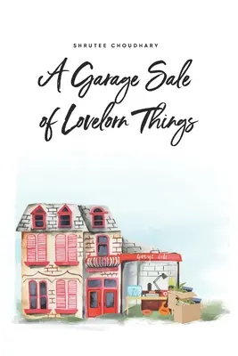 Un vide-grenier de choses mal aimées - A Garage Sale of Lovelorn Things