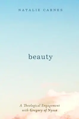 La beauté : Un engagement théologique avec Grégoire de Nysse - Beauty: A Theological Engagement with Gregory of Nyssa