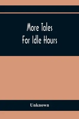 Plus de contes pour les heures creuses - More Tales For Idle Hours