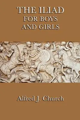 L'Iliade pour les garçons et les filles - The Iliad for Boys and Girls