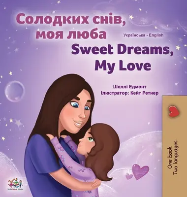 Fais de beaux rêves, mon amour (livre bilingue anglais-ukrainien pour enfants) - Sweet Dreams, My Love (Ukrainian English Bilingual Children's Book)