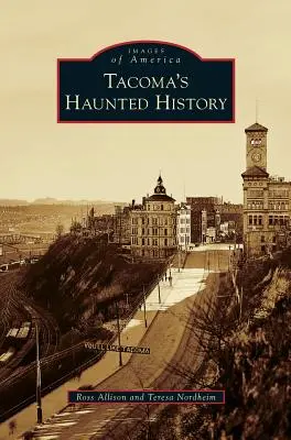 L'histoire hantée de Tacoma - Tacoma's Haunted History